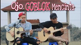 Download lagu OJO GOBLOK MENCINTA - ACCOUSTIC COVER BY AZR ft RUDI X mp3