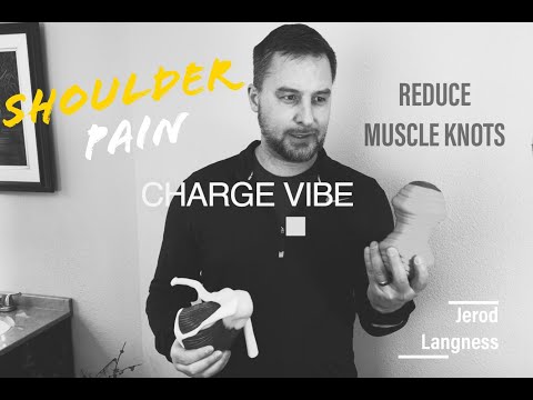Charge Vibe shoulder technique, muscle knots, pain and  posture