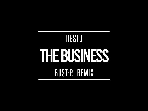 Tiesto - The Business (Bust-R Remix)