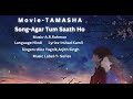 Agar Tum Saath Ho-Lyrics with english translation tamasha movie ranbeer kapoor deepika padukone