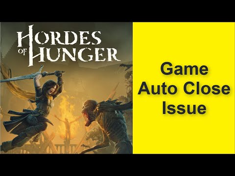 How to Fix Hordes of Hunger Game Auto Close Issue 2025