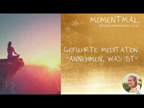 Geführte Meditation "Annehmen, was ist" | Lass los und vertraue dem Leben