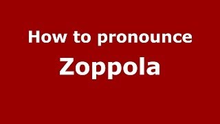 How to pronounce Zoppola