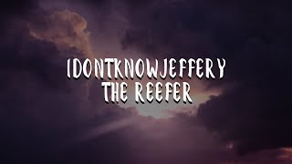 idontknowjeffery － The Reefer (Lyrics) | Chris Travis &amp; WaterBoyz Diss