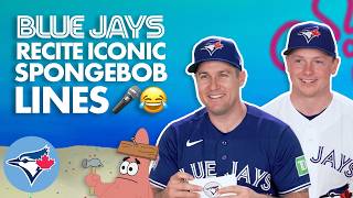 Your Blue Jays faves recite...SpongeBob SquarePants quotes?!