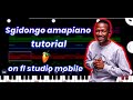 How To Make Sgidongo Amapiano On Fl Studio Mobile For Beginners Full Tutorial