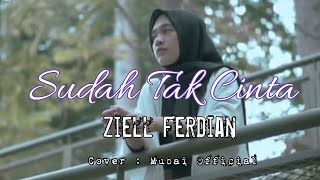 Download lagu SUDAH TAK CINTA ZIELL FERDIAN COVER ( Lirik) mp3