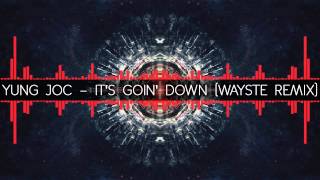 Yung Joc - It's Goin' Down (Wayste Remix)