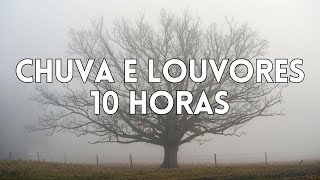 10 Horas Louvores e Hinos Com Chuva e Piano Instrumental | Orar, Dormir, Acalmar, Relaxar, Estudar