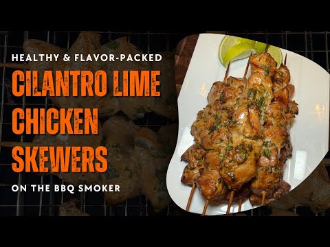 Healthy Smoked Cilantro Lime Chicken Skewers | Easy BBQ Smoker Recipe