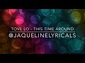 Tove Lo - This Time Around [LYRiCS] 
