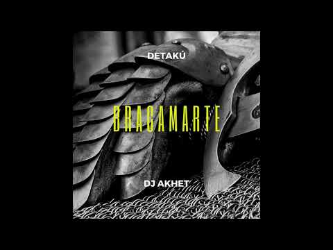 DETAKÚ X DJ AKHET -  BRACAMARTE