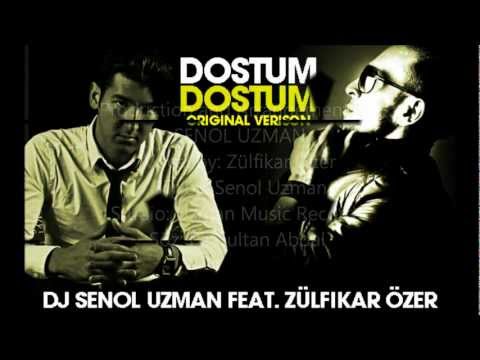 DJ SENOL UZMAN ft. ZÜLFIKAR ÖZER - Dostum Dostum