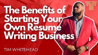 The Benefits of Starting Your Own Resume Writing Business