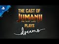 Dreams | Cast of Jumanji Play Dreams | PS4