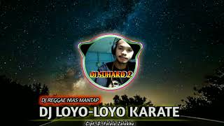 Download lagu ASIK SEKALI! DJ REGGAE NIAS TERBARU 2024 | LOYO-LOYO KARATE mp3