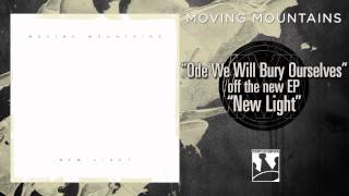 Moving Mountains "Ode We Will Bury Ourselves"