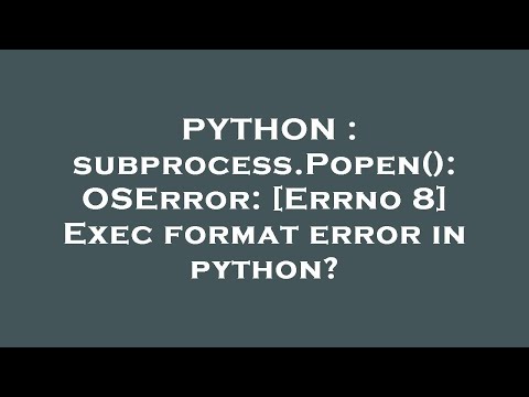 Python Subprocess Popen Oserror Errno 8 Exec Format Error In Python