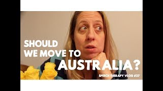 Should We Move to Australia? - Speech Therapy Vlog 37