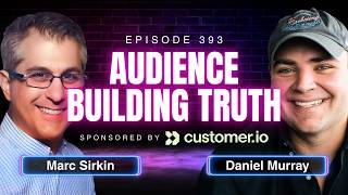 The Truth About Audience Building in Marketing with Marc Sirkin