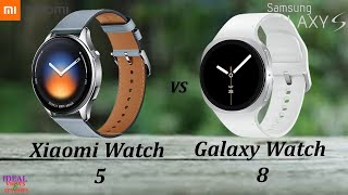 Xiaomi Watch 5 vs Samsung Galaxy Watch 8 Which Reigns SUPREME
