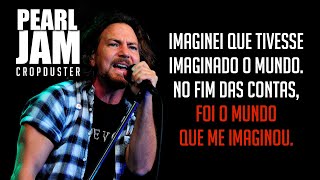 Pearl Jam - Cropduster (Legendado em Português)