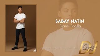 Sabay Natin - Daniel Padilla (Lyrics) | DJ Greatest Hits