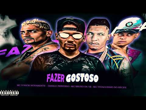 FAZER GOSTOSO - MC THIAGUINHO DO RECIFE - DANILO PVS - MC BRUXO DA VR - MC JUNIOR NOVAMENTE