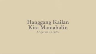 Hanggang Kailan Kita Mamahalin - Angeline Quinto | Lyrics