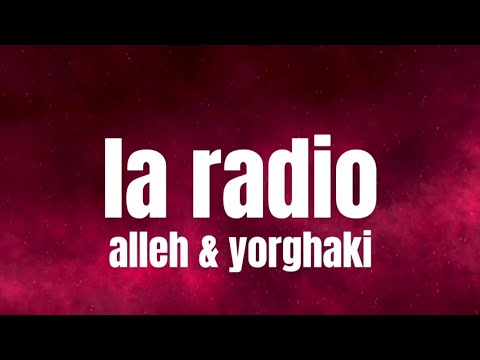 Alleh & Yorghaki - La Radio (letra/lyrics)