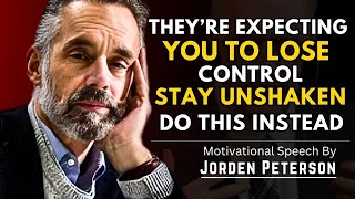 They’re Expecting You to Lose Control—Stay Unshaken ( Do This Instead ! ) | #jordanpeterson