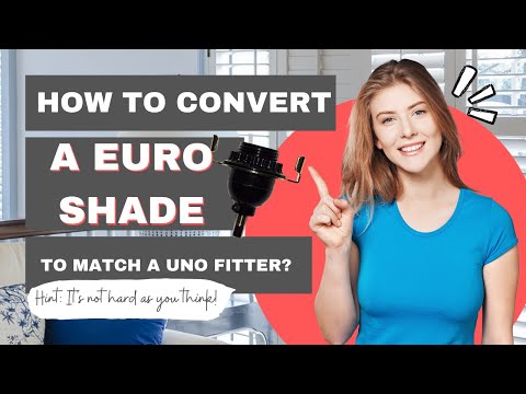 How to convert a EURO Shade to match a UNO fitter?