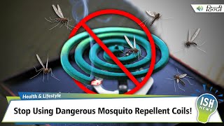 Stop Using Dangerous Mosquito Repellent Coils!