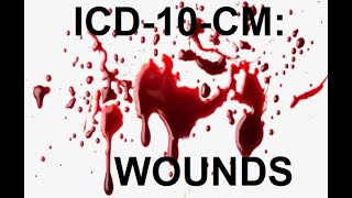 ICD-10-CM: Wounds and Other Injuries