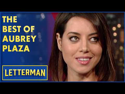 The Best Of Aubrey Plaza | David Letterman