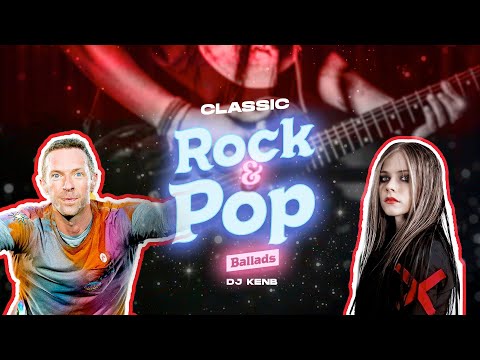 CLASSIC ROCK HITS & POP BALLADS (MEGA MIX) - DJ KENB [COLDPLAY, AVRIL LAVIGNE, LINKIN PARK, TRAIN]