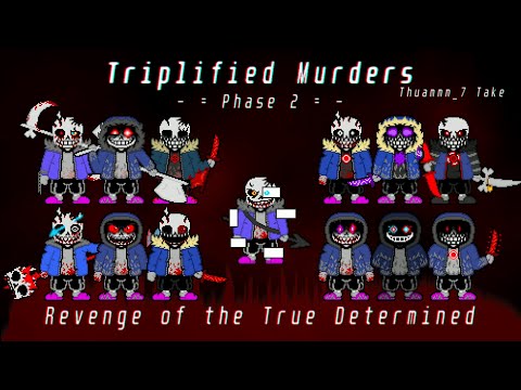 Triplified Murders: Phase 2 - Revenge of the True Determined (Thuammm_7 Take)