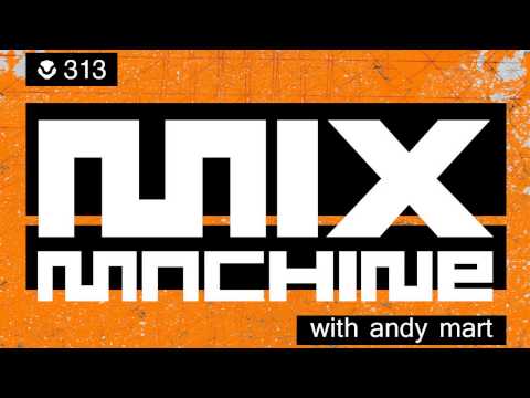 Andy Mart - Mix Machine 313 (15 Mar 2017)