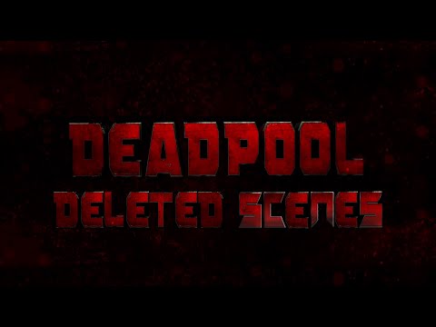 Deadpool (2016) Deleted Scenes