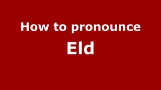 How to pronounce Eld
