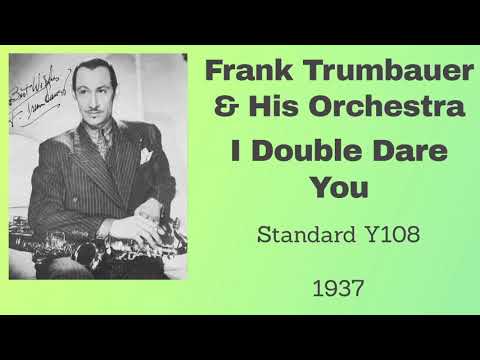 Frank Trumbauer and his orchestra -  I Double Dare You - 1937