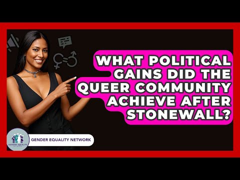 What Political Gains Did The Queer Community Achieve After Stonewall? - Gender Equality Network