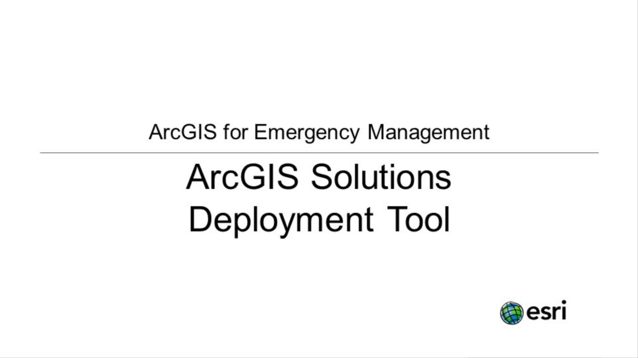 Deploying ArcGIS for Emergency Management Solutions