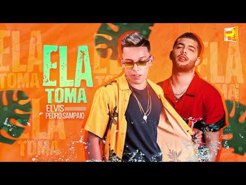 MC ELVIS FEAT PEDRO SAMPAIO  - ELA TOMA  - REMIX BREGA FUNK