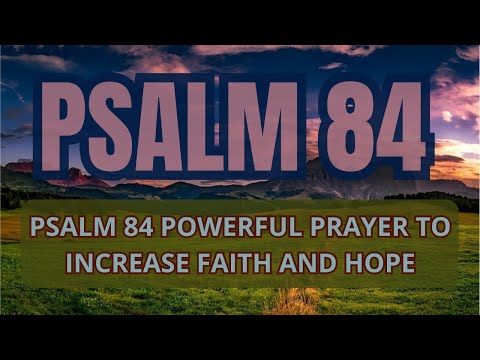 PSALM 84 POWERFUL PRAYER TO INCREASE FAITH AND HOPE
