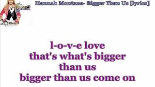 Hannah Montana- Bigger Than Us [Lyrics] (HQ)