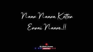 ❤️Naan Naana Ketten Ennai Naane❤️| black screen whatsapp status tamil |Sk_Black_Screen|