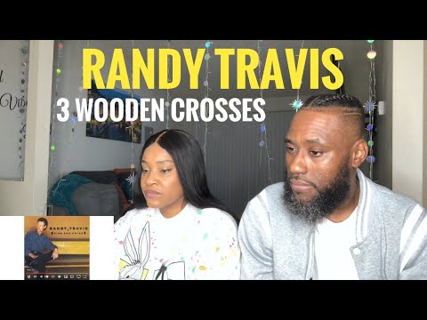 OUR FIRST TIME REACTING TO RANDY TRAVIS- THREE WODDEN CROSSES (REACTION)