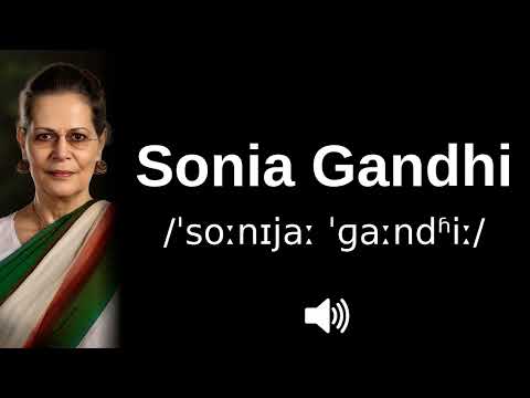 🇮🇳🇮🇹 How to pronounce Sonia Gandhi (Italian, Hindi) (CORRECTLY!)