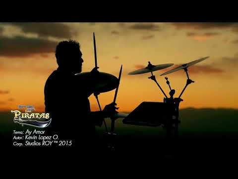 KEVIN LOPEZ Y SU GRUPO LOS PIRATAS ▷ Ay amor (2015) VIDEO OFICIAL✓ HD